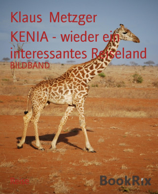 Klaus Metzger: KENIA - wieder ein interessantes Reiseland