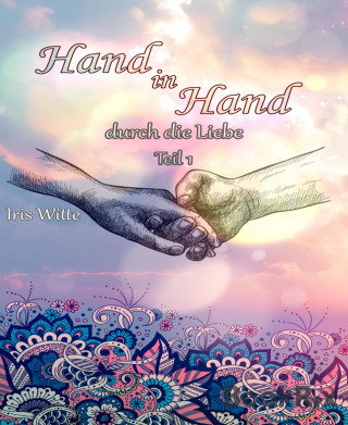 Iris Witte: Hand in Hand durch die Liebe