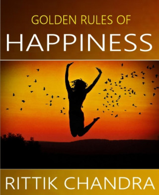 Rittik Chandra: Golden Rules of Happiness