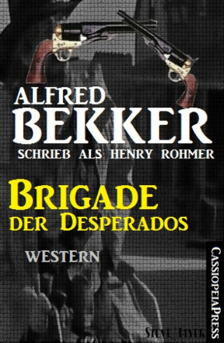Alfred Bekker: Brigade der Desperados: Western