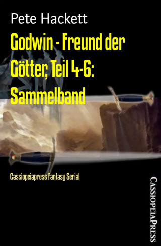 Pete Hackett: Godwin - Freund der Götter, Teil 4-6: Sammelband