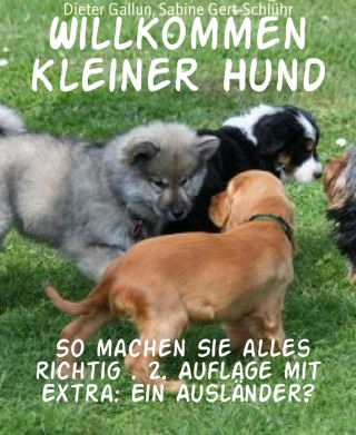 Dieter Gallun, Sabine Gert-Schlühr: Willkommen kleiner Hund
