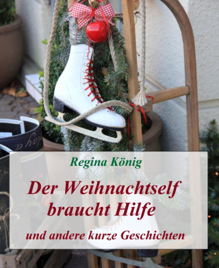 Regina König: Der Weihnachtself braucht Hilfe