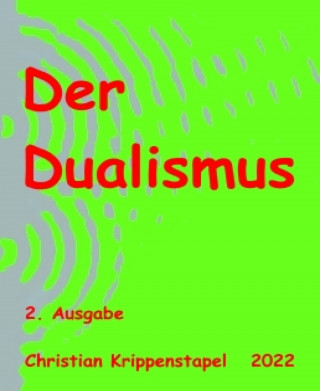 Christian Krippenstapel: Der Dualismus - 2. Ausgabe