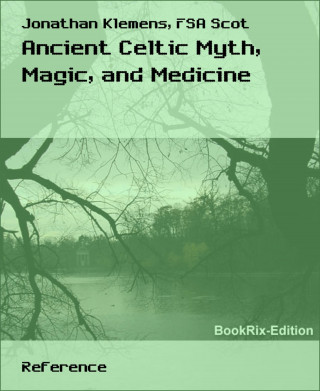 FSA Jonathan Klemens Scot: Ancient Celtic Myth, Magic, and Medicine