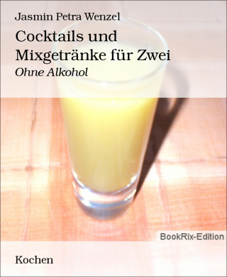 Jasmin Petra Wenzel: Cocktails und Mixgetränke für Zwei
