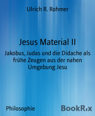 Ulrich R. Rohmer: Jesus Material II