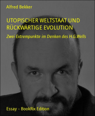 Alfred Bekker: Utopischer Weltstaat und rückwärtige Evolution