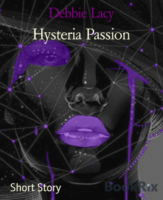 Debbie Lacy: Hysteria Passion