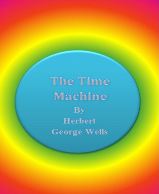 Herbert George Wells: The Time Machine