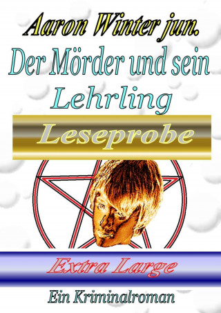 Aaron Winter jun.: Der Mörder und sein Lehrling / Leseprobe Extra Large