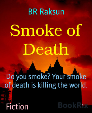 BR Raksun: Smoke of Death