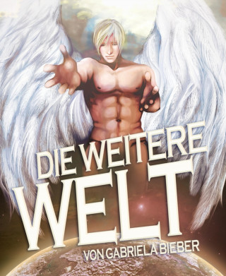 Gabriela Bieber: Die weitere Welt