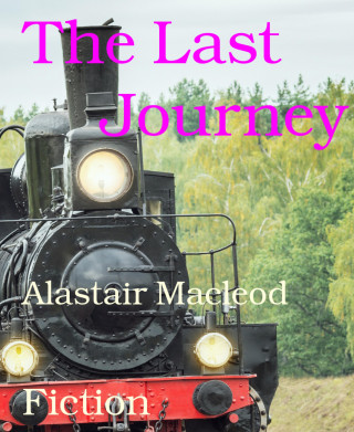 Alastair Macleod: The Last Journey