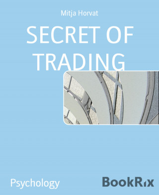 Mitja Horvat: SECRET OF TRADING