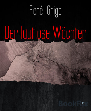 René Grigo: Der lautlose Wächter