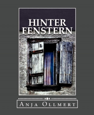Anja Ollmert: Hinter Fenstern