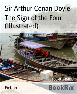 Sir Arthur Conan Doyle: The Sign of the Four (Illustrated)