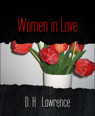 D. H. Lawrence: Women in Love
