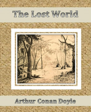 Arthur Conan Doyle: The Lost World