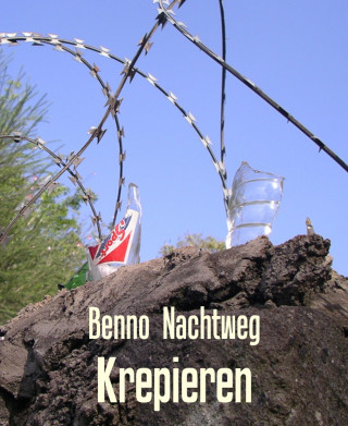 Benno Nachtweg: Krepieren