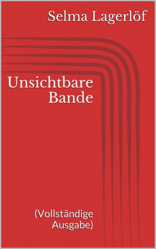 Selma Lagerlöf: Unsichtbare Bande (Vollständige Ausgabe)