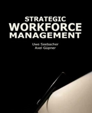 Uwe Seebacher, Axel Güpner: Strategic Workforce Management