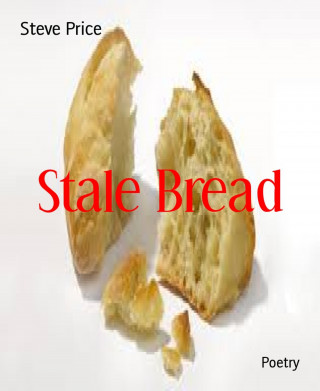 Steve Price: Stale Bread