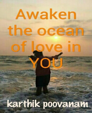 Karthik Poovanam: Awaken the ocean of love in you