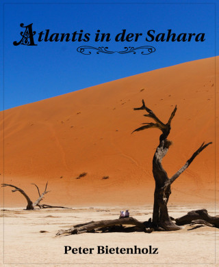 Peter Bietenholz: Atlantis in der Sahara