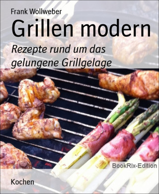 Frank Wollweber: Grillen modern