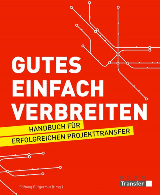 Stiftung Bürgermut (Hrsg.): Gutes einfach verbreiten