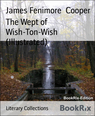 James Fenimore Cooper: The Wept of Wish-Ton-Wish (Illustrated)