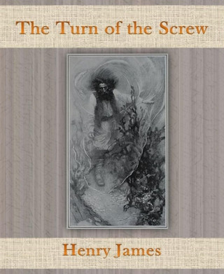 Henry James: The Turn of the Screw By Henry James