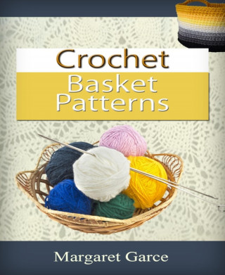 Margaret Garce: Crochet Basket Patterns