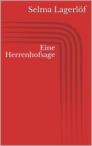 Selma Lagerlöf: Eine Herrenhofsage