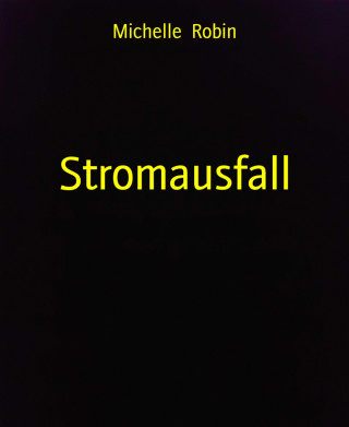 Michelle Robin: Stromausfall