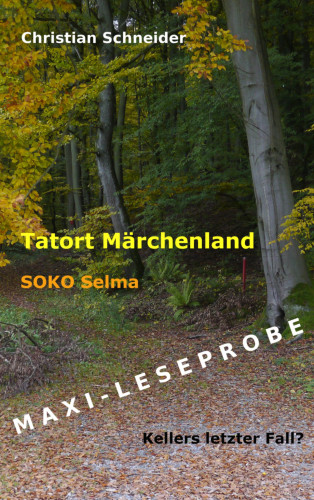 Christian Schneider: Tatort Märchenland - SOKO Selma