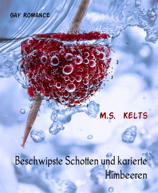 M.S. Kelts: Beschwipste Schotten und karierte Himbeeren