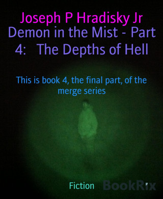 Joseph P Hradisky Jr: Demon in the Mist - Part 4: The Depths of Hell