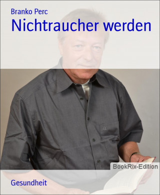 Branko Perc: Nichtraucher werden