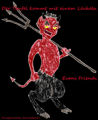 Evans Friends: Der Teufel kommt mit einem Lächeln