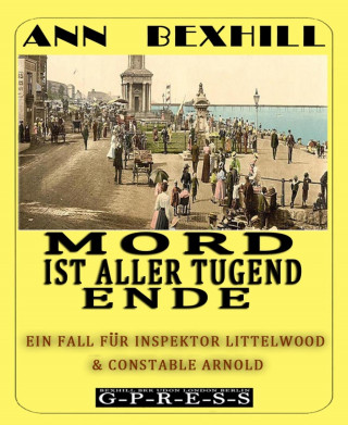 Ann Bexhill: Mord ist aller Tugend Ende