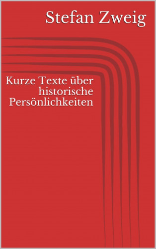 Stefan Zweig: Kurze Texte über historische Persönlichkeiten