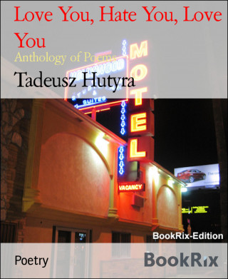 Tadeusz Hutyra: Love You, Hate You, Love You