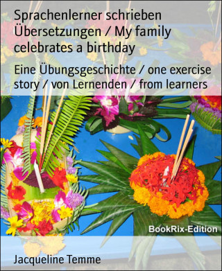 Jacqueline Temme: Sprachenlerner schrieben Übersetzungen / My family celebrates a birthday