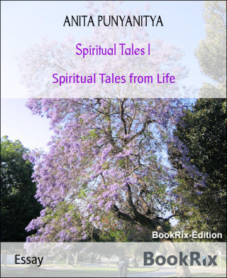 ANITA PUNYANITYA: Spiritual Tales I