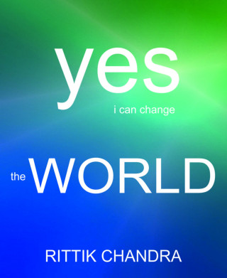 Rittik Chandra: Yes I Can Change The World