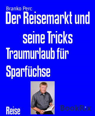 Branko Perc: Der Reisemarkt und seine Tricks
