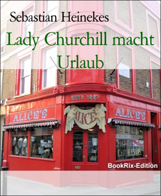 Sebastian Heinekes: Lady Churchill macht Urlaub